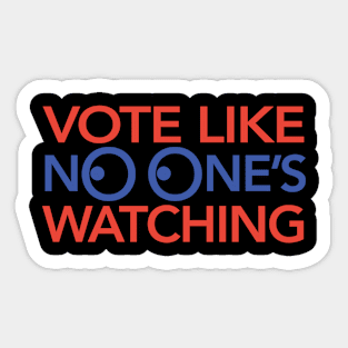 Vote Like No One’s Watching Sticker